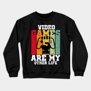 Video Games are my Other Life Crewneck Sweatshirt